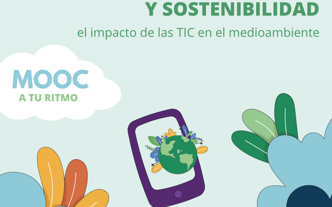 «Digitalización y sostenibilidad», un MOOC para concienciar sobre el impacto de las tecnologías